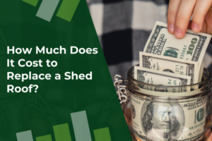How Much Does It Cost to Replace a Shed Roof?