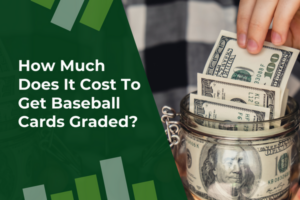 How Much Does It Cost To Get Baseball Cards Graded