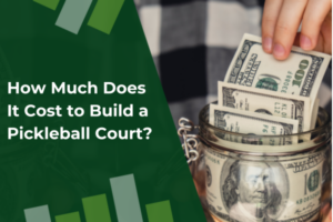 How Much Does It Cost to Build a Pickleball Court