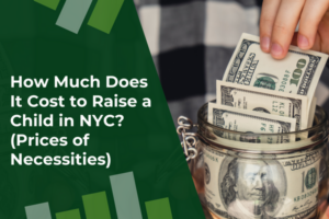 How Much Does It Cost to Raise a Child in NYC (Prices of Necessities)