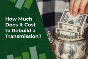 How Much Does It Cost to Rebuild a Transmission