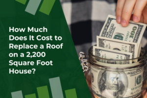 How Much Does It Cost to Replace a Roof on a 2,200 Square Foot House