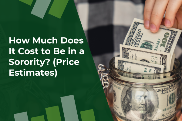 How Much Does It Cost to Be in a Sorority (Price Estimates)