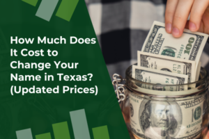 How Much Does It Cost to Change Your Name in Texas (Updated Prices)