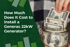 How Much Does It Cost to Install a Generac 22kW Generator