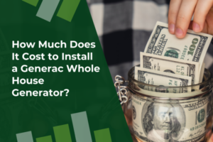 How Much Does It Cost to Install a Generac Whole House Generator